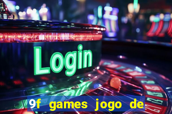 9f games jogo de ganhar dinheiro